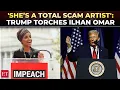 Lagu 'Intend to imprison any politician…': Trump blasts Ilhan Omar, calls her a 'total scam artist'