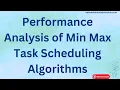 Performance Analysis of Min Max Task Scheduling Algorithms