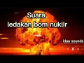Suara ledakan bom nuklir no copyright| nuclear bomb sound effect