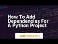 How to add dependencies for a python project