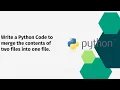 Write a Python Code to merge the contents of two files into one file