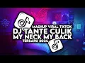 Lagu DJ TANTE CULIK AKU DONG X MY NECK MY BACK MASHUP VIRAL TIKTOK TERBARU 2024
