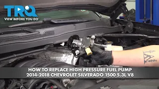 How to Replace High Pressure Fuel Pump 2014-2018 Chevrolet Silverado 1500 5 3L V8