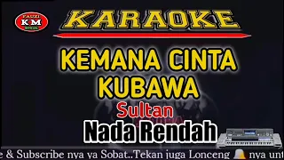 kemana cinta kubawa sultan karaoke lirik kn7000 nada rendah