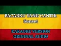Download Lagu PACARKU YANG CANTIK - ( Sunset ) KARAOKE VERSION - ORIGINAL AUDIO