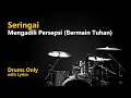 Lagu Seringai - Mengadili Persepsi / Bermain Tuhan (Drums Only + Lyrics)