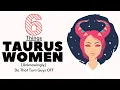 6 Things Taurus Women Unknowingly Do That Turn Guys OFF