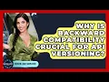 Why Is Backward Compatibility Crucial For API Versioning - Server Logic Simplified