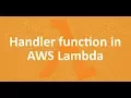 Part 4 - Handler function in AWS lambda