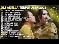 Download Lagu OM ADELLA TERPOPULER 2025 | DIFARINA INDRA | FENDIK ADELLA TERBARU