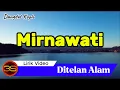 Download Lagu Mirnawati - Ditelan Alam (Official Lyric Video)