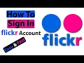 How To Sign In flickr Account How To Log In flickr Account