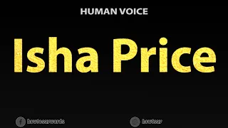 How To Pronounce Isha Price