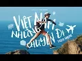 VICKY NHUNG - VIỆT NAM NHỮNG CHUYẾN ĐI (OFFICIAL MV) | VÌ CUỘC ĐỜI LÀ NHỮNG CHUYẾN ĐI