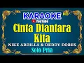 Download Lagu CINTA DIANTARA KITA - Nike Ardilla \u0026 Deddy Dores [ KARAOKE HD ] Nada Pria