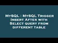 MySQL MySQL Trigger Insert After with Select query from different table