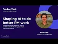 Shaping AI to do Better PM Work