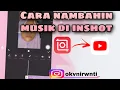 CARA MENAMBAHKAN MUSIK DI APLIKASI INSHOT!!! Beneran gak ribet
