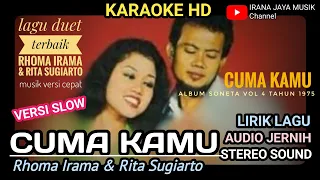 Download Karaoke CUMA KAMU DUET RHOMA IRAMA RITA SUGIARTO KARAOKE LIRIK HD, VERSI SLOW, IRANA JAYA MUSIK MP3