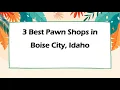 3 Best Pawn Shops in Boise City Idaho Resale Shops