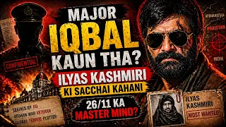 Major Iqbal Kaun Tha? Ilyas Kashmiri Ki Sachchi Kahani | 26/11 Mastermind