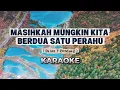 Lagu MASIHKAH MUNGKIN KITA BERDUA SATU PERAHU _ Pance F Pondaag _ KARAOKE