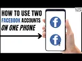 How To Use Two Facebook Accounts On One Phone Access Two FB Accounts On Same Android Phone