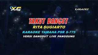 Download TAKUT BANGET RITA SUGIARTO KARAOKE (YAMAHA PSR - S 775) MP3
