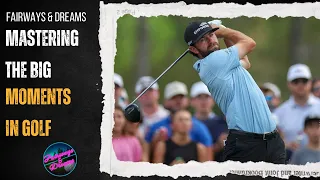 Fairways Dreams Mastering the big moments in golf