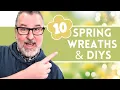 10 Spring Wreaths and DIYs for you to try NOW - Spring DIYs