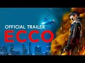 Download Lagu Ecco | Official Trailer HD