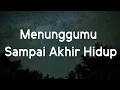Download Lagu Menunggumu Sampai Akhir Hidup  - Shanna Shannon  [ LIRIK ]