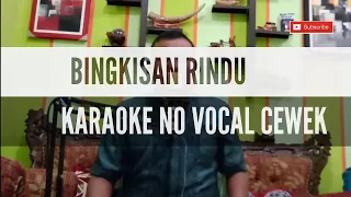 Download BINGKISAN RINDU KARAOKE NO VOCAL CEWEK || BINGKISAN RINDU KARAOKE TANPA VOKAL CEWEK MP3