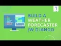 Build a Weather forecaster w Django - Setting up our Project