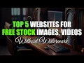 Top 5 Most Used Websites for Free Stock Images s and Other Graphic Elements