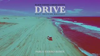 black coffee u0026 david guetta drive feat delilah montagu pablo fierro remix ultra music