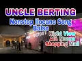 Download Lagu UNCLE BERTING BEST ILOCANO SONG BALSE KASTOY TI KITA TI RABI I TI ALA MOANA SHOPPING CENTER