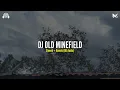 Download Lagu DJ OLD MINEFIELD Slowed + Reverb (8D Audio)🎧