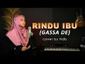 Download Lagu RINDU IBU (GASSA DE) cover by Ndis