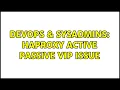 DevOps SysAdmins HAProxy Active Passive VIP Issue