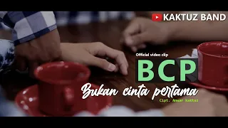 kaktuz band bukan cinta pertama bcp official video clip