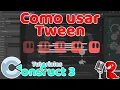 Tutorial Construct 3 Tween que es y como funciona