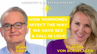 John Gray - On How Hormones Affect the Way We Have SEX and Fall In LOVE