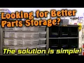 Looking for better parts storage The solution is simple