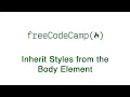 Basic CSS - Inherit Styles from the Body Element