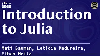 Introduction to Julia JuliaCon Global 2025 Bauman Meitz Madureira