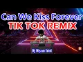 CAN WE KISS FOREVER REMIX TIK TOK - KINA ft ADRIANA PROENZA || DJ DIYAN IDOL