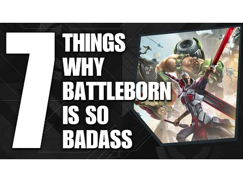7 Things Why Battleborn is so Badass