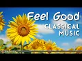 Lagu Feel Good Classical Music | Positive Energy Music