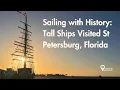 Sailing with History Tall Ships Visited St Petersburg Florida